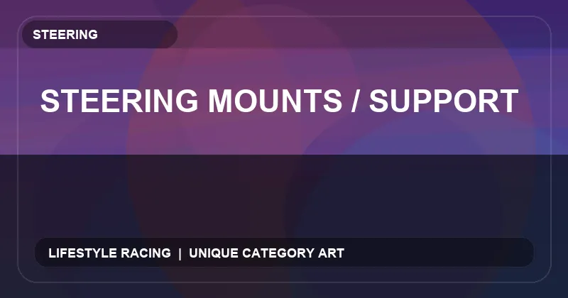 Steering Mounts / Support